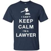 I Can’t Keep Calm, I’m A Lawyer T-Shirt