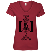 There’s No School Like the Old School and I’m The F**king Headmaster Ladies’ V-Neck T-Shirt