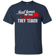 Real Hero’s Don’t Wear Capes,, They Teach! T-Shirt