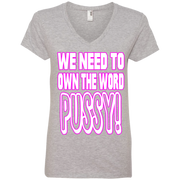 We Need to Own The Word P*ssy Ladies’ V-Neck T-Shirt