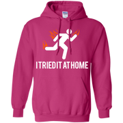 I TRIED IT AT HOME Hoodie