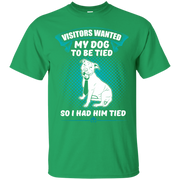 Visitors Wanted My Dog to be Tied, So I had Him Tied! T-Shirt