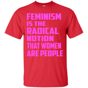 Feminism is the Radical Notion That Women Are People T-Shirt