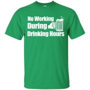 No Working During Drinking Hours T-Shirt