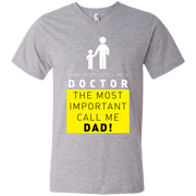 Some People Call Me a Doctor, The Most Important Call me Dad Men’s V-Neck T-Shirt