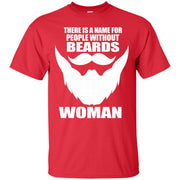 There is a Name for People Without Beards…Women! T-Shirt