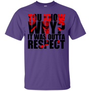You Know Why It Was Outta Respect T-Shirt