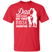 Dad, Back to Back Got Your Nose Champion T-Shirt