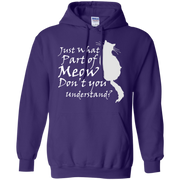 Just What Part Of Meow Don’t You Understand? Hoodie