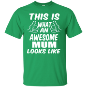 This is What an Awesome Mum Looks Like T-Shirt