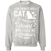 So There’s This Cat That Kinda Stole my Heart who calls me Meow (MOM) Sweatshirt