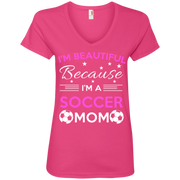 I’m Beautiful Because I’m a Soccer Mom T-Shirt Ladies’ V-Neck T-Shirt