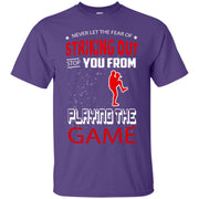Never Let The Fear Of Striking Out Stop You From Playing the Game T-Shirt