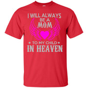 I Will Always be a Mum to my Child in Heaven T-Shirt