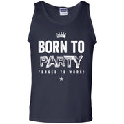 Born To Party Forced to Work Tank Top