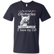 Life is full of obstacles, I Don’t Care I Have my Cat Men’s V-Neck T-Shirt