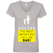 Some People Call Me a Doctor, The Most Important Call me Dad Ladies’ V-Neck T-Shirt