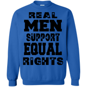 Real Men Support Equal Rights Sweatshirt
