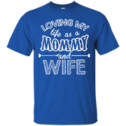 Loving my Life as a Mommy and A Wife T-Shirt