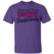 Super Mom, Cleverly Disguised as a Spanish Teacher T-Shirt