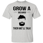 Grow A Beard Then We’ll Talk T-Shirt