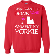 I Just Want to Drink Wine and Pet My Yorkie Sweatshirt