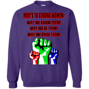 Here’s to Strong Women, May we Know, Be & Raise Them Sweatshirt