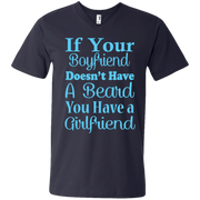 If Your Boyfriend Doesn’t Have a Beard, You Have a Girlfriend Men’s V-Neck T-Shirt