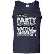 I Like To Party, When i Say Party I Mean Watch Anime Tank Top