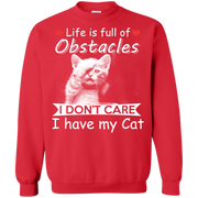 Life is full of obstacles, I Don’t Care I Have my Cat Sweatshirt
