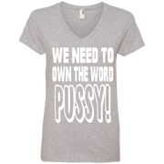 We Need to Own The Word P*ssy Ladies’ V-Neck T-Shirt