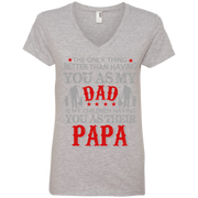 The Only Thing Better than Having my Dad is My Children having Papa Ladies’ V-Neck T-Shirt