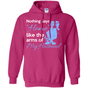 Nothing Says Home Like the Arms of my Husband Hoodie