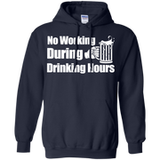 No Working During Drinking Hours Hoodie