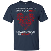 Cuteness Enough to stop your heart skilled enough to restart it T-Shirt