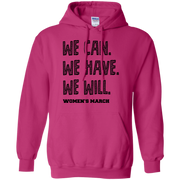 We Can, We Have, We Will Women’s March Hoodie