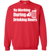 No Working During Drinking Hours Sweatshirt