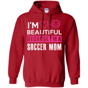 Im Beautiful Because im soccer Mom Hoodie