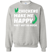 Chickens Make Me Happy, You? Not So Much Sweatshirt