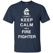 I Can’t Keep Calm I’m A Fire Fighter T-Shirt