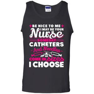 Be Nice to me I May be Your Nurse Someday Tank Top