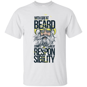 With Great Beard Comes Great Responsibility T-Shirt