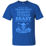 Because Freaking Proud Bearded Veteran Beast is Not an Official Job Title T-Shirt