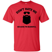 Don’t Hate Me Because I’m Beardful T-Shirt