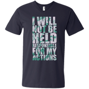 I Will Not Be Held Responsible For My Actions Men’s V-Neck T-Shirt