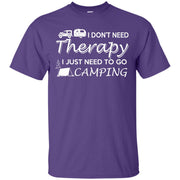 I Dont Need Therapy I Just Need to Go Camping T-Shirt