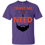 Trust Me I’m a Need! Beard T-Shirt