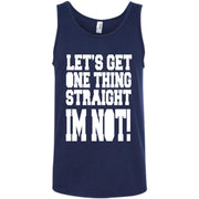 Let’s Get One Thing Straight i’m Not! Tank Top
