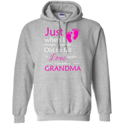 Just When i Thought I Was Too Old To Love Again, I Became a Grandma! Hoodie