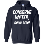 Conserve Water Drink Beer! Hoodie